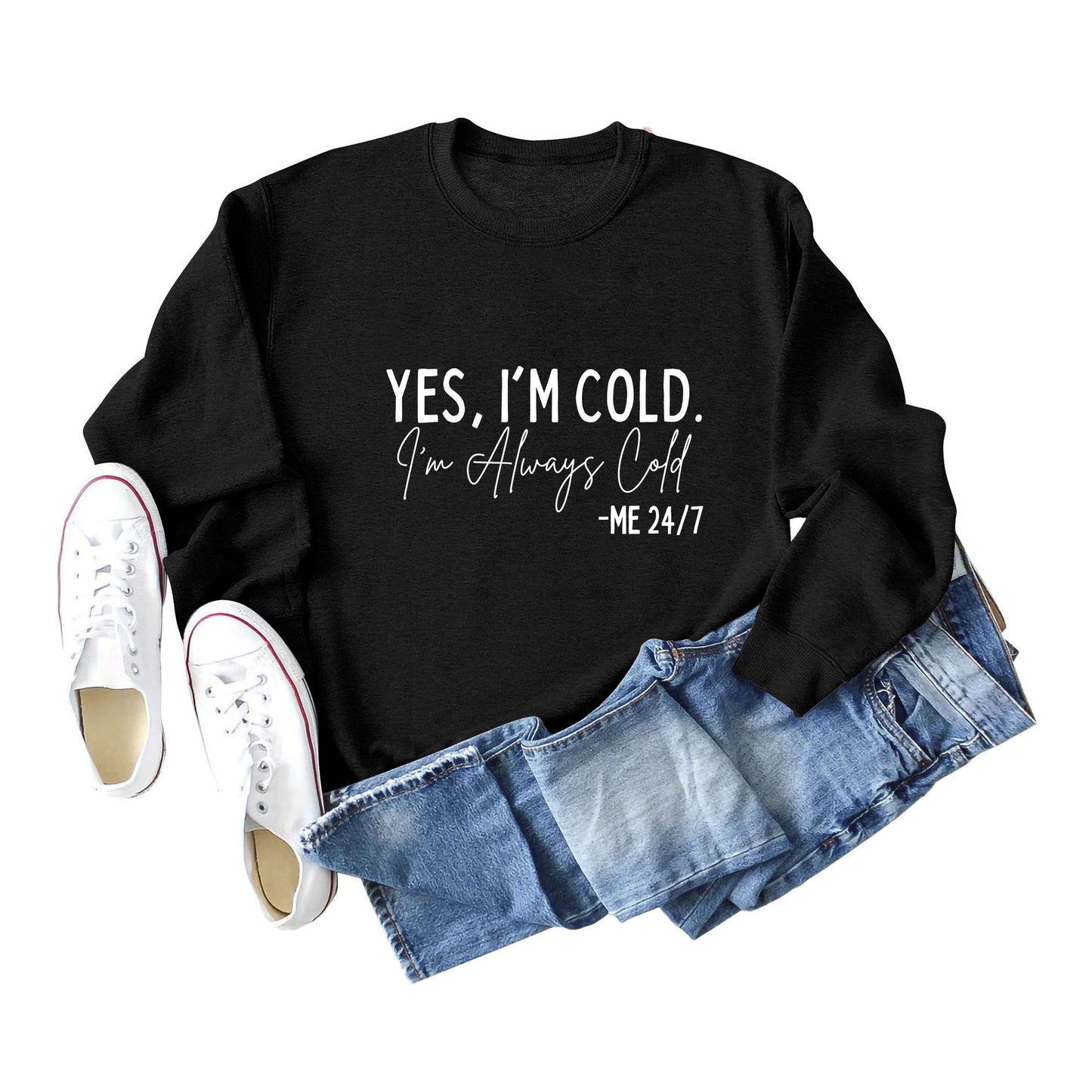 Yes I'M Cold I'M Always Cold Simple Printed Hoodie Crew Neck Top Woman