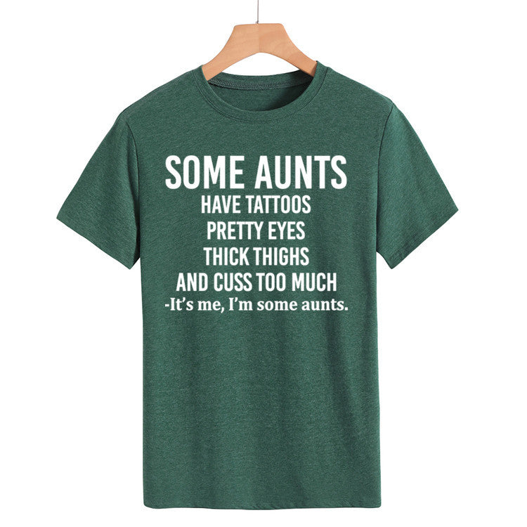 Some Aunts Have Tattoos. Letter Round Neck Jumper Loose Short Sleeve T-Shirt Woman