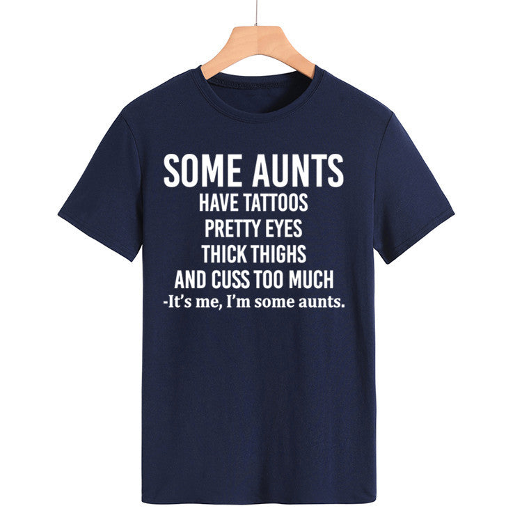 Some Aunts Have Tattoos. Letter Round Neck Jumper Loose Short Sleeve T-Shirt Woman