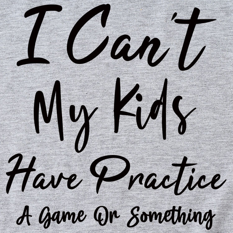 I Can't My Kids Have. Letter-Neck Loose Short-Sleeved T-Shirt For Women
