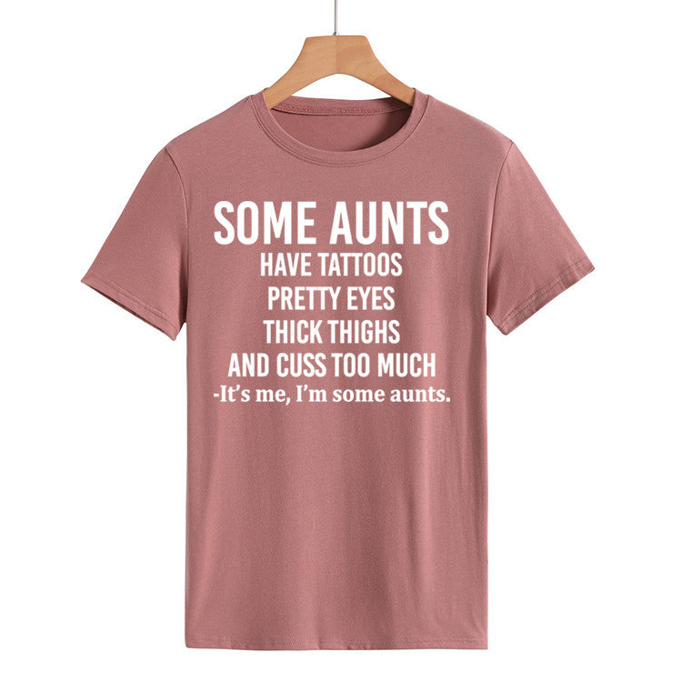 Some Aunts Have Tattoos. Letter Round Neck Jumper Loose Short Sleeve T-Shirt Woman