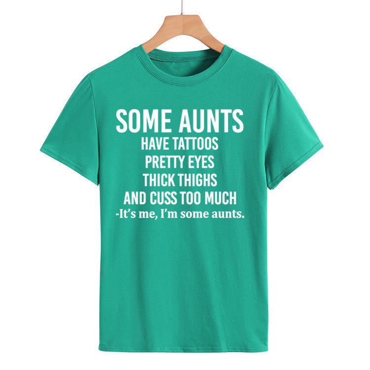 Some Aunts Have Tattoos. Letter Round Neck Jumper Loose Short Sleeve T-Shirt Woman