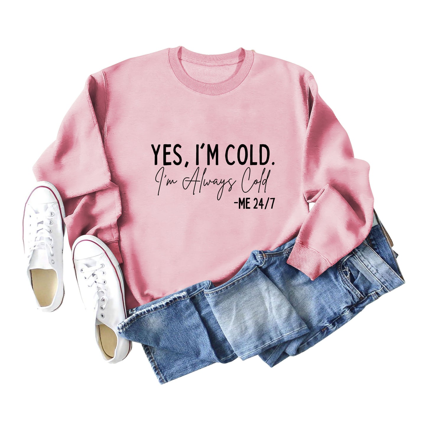 Yes I'M Cold I'M Always Cold Simple Printed Hoodie Crew Neck Top Woman