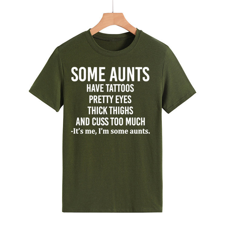Some Aunts Have Tattoos. Letter Round Neck Jumper Loose Short Sleeve T-Shirt Woman