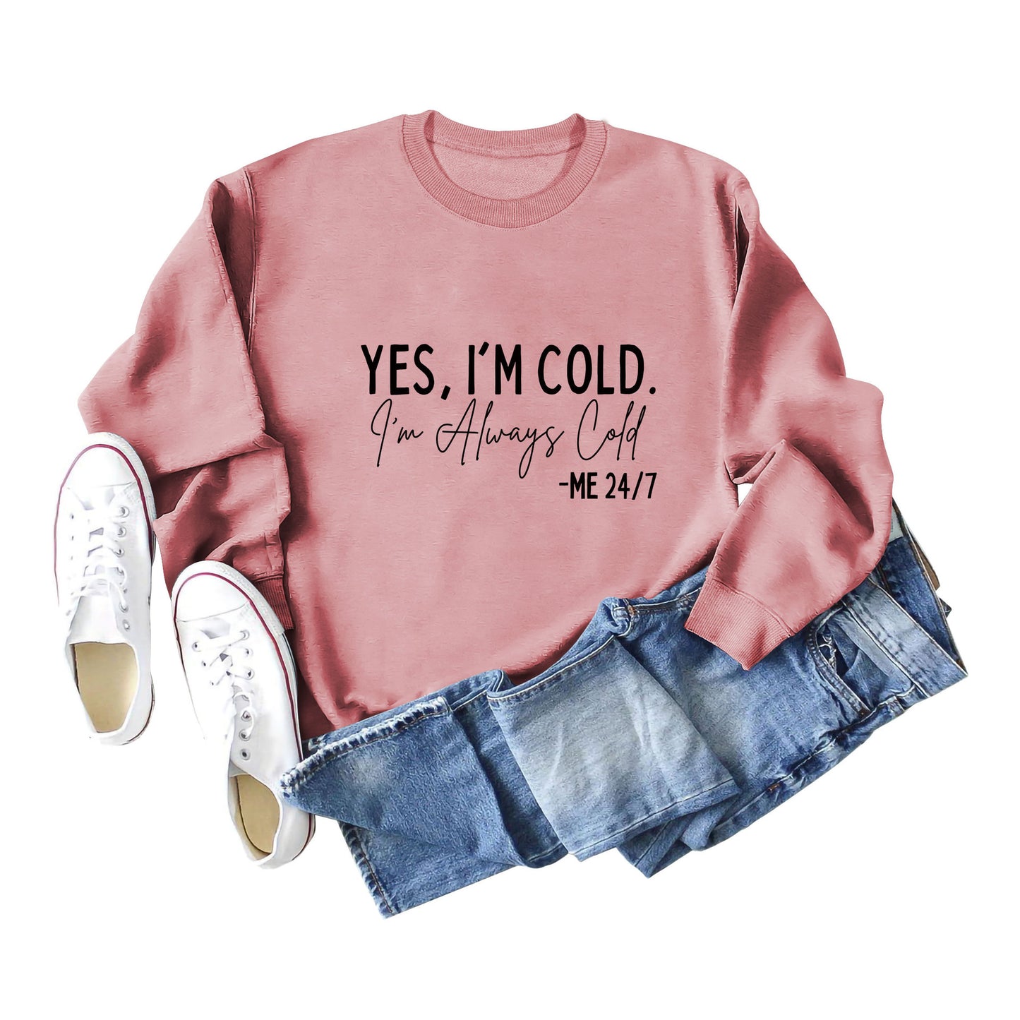 Yes I'M Cold I'M Always Cold Simple Printed Hoodie Crew Neck Top Woman