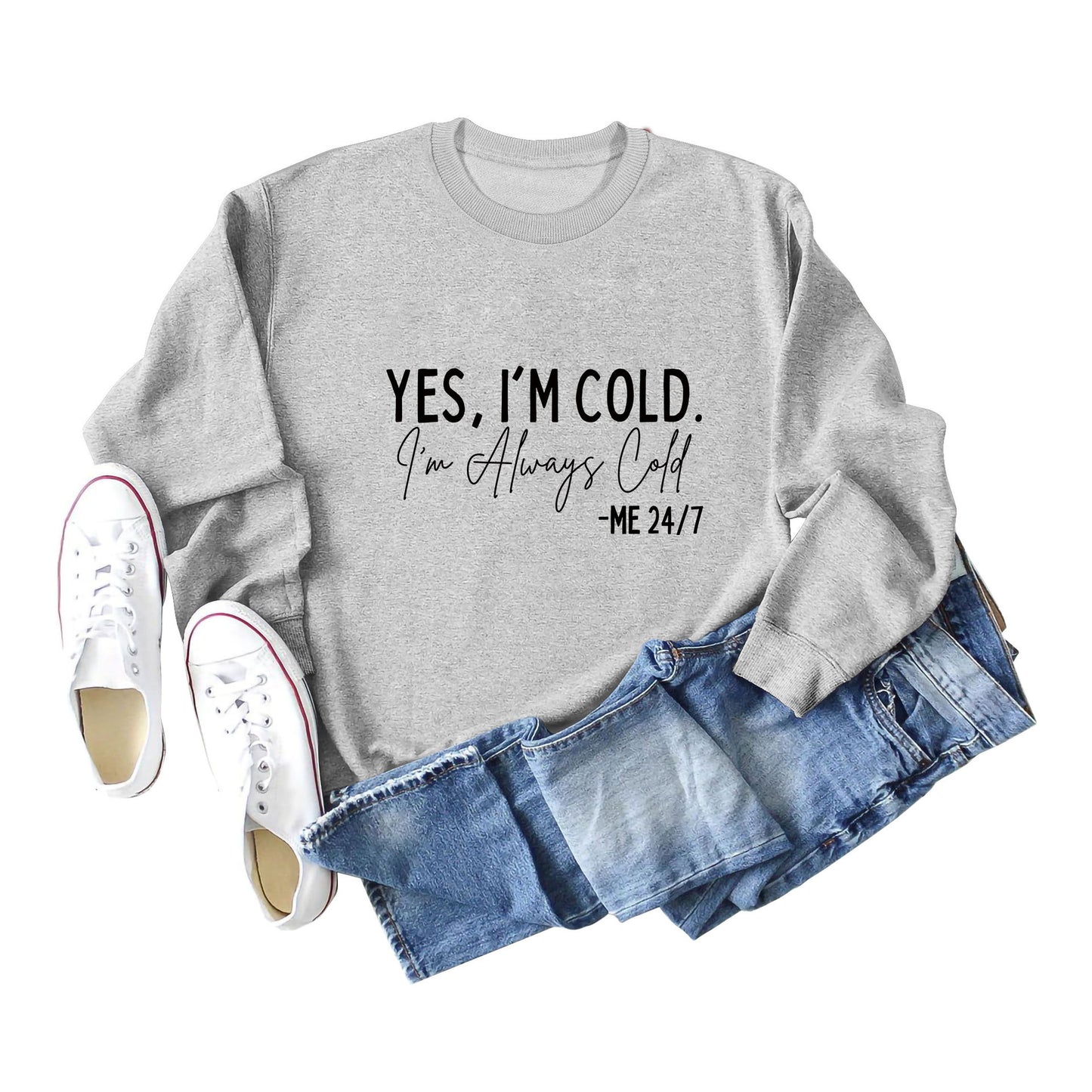 Yes I'M Cold I'M Always Cold Simple Printed Hoodie Crew Neck Top Woman