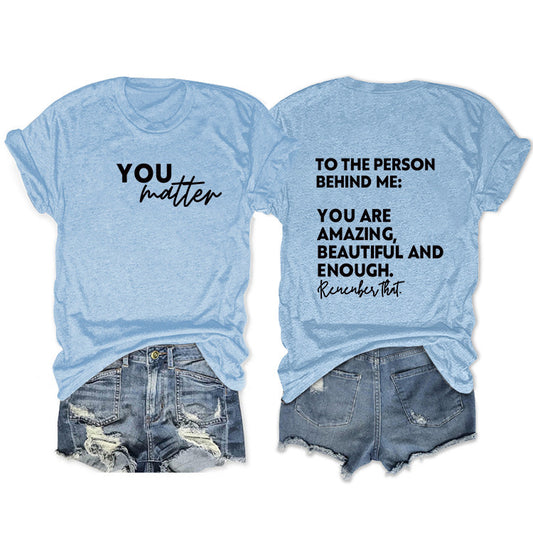 To The Person Behind Me. Fashion Front And Back Printed Short-Sleeved T-Shirt