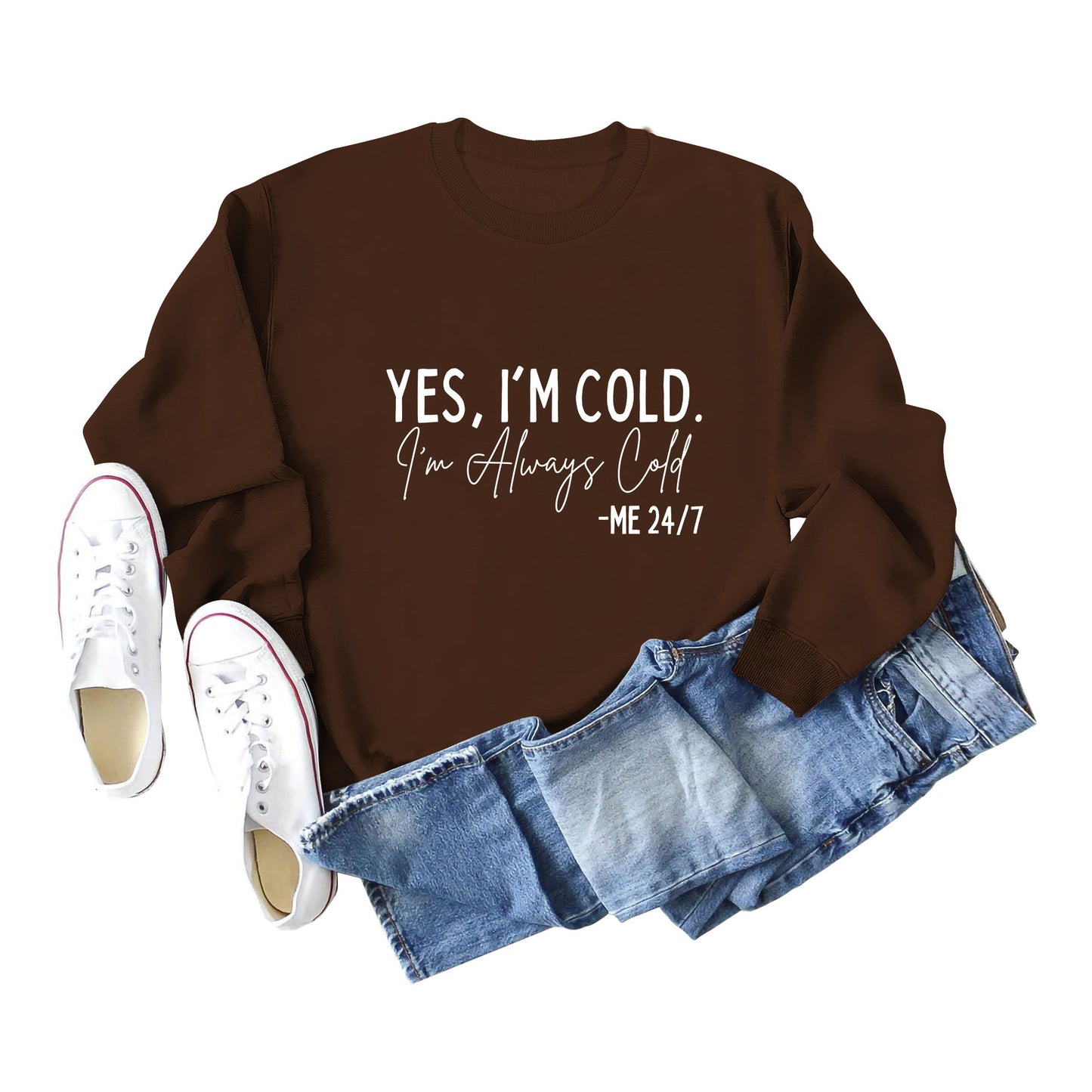 Yes I'M Cold I'M Always Cold Simple Printed Hoodie Crew Neck Top Woman
