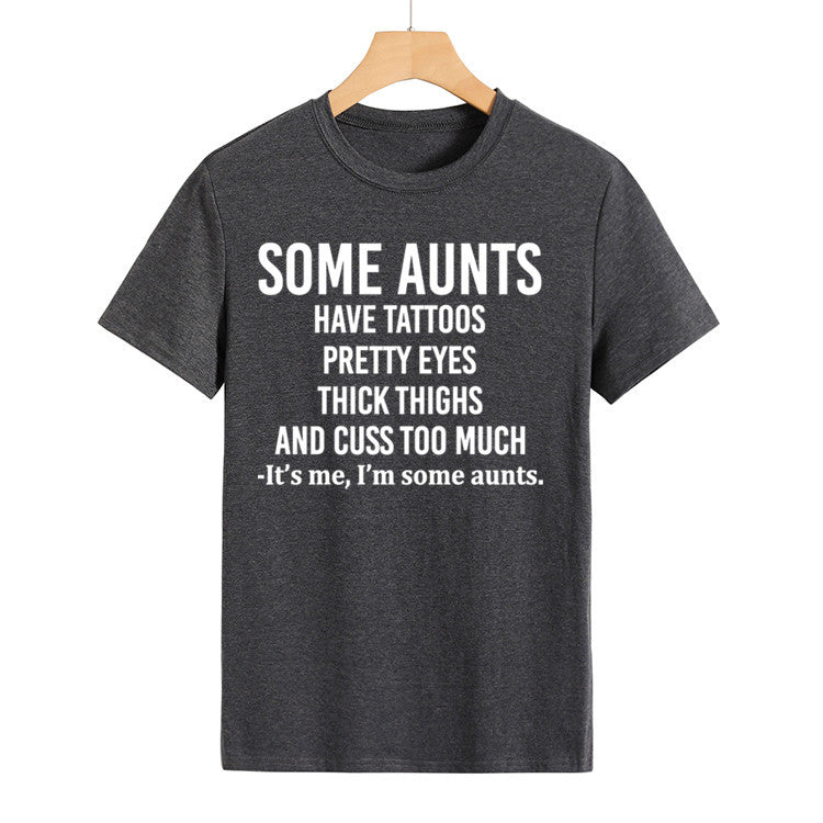Some Aunts Have Tattoos. Letter Round Neck Jumper Loose Short Sleeve T-Shirt Woman