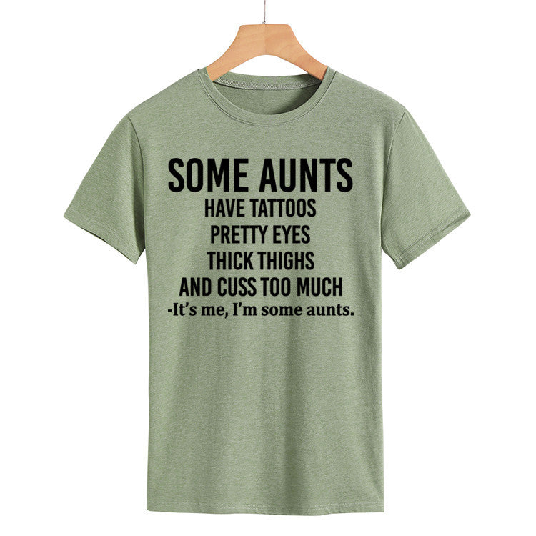 Some Aunts Have Tattoos. Letter Round Neck Jumper Loose Short Sleeve T-Shirt Woman