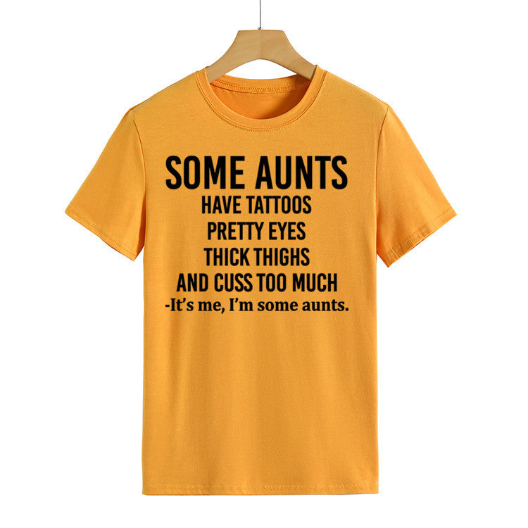 Some Aunts Have Tattoos. Letter Round Neck Jumper Loose Short Sleeve T-Shirt Woman