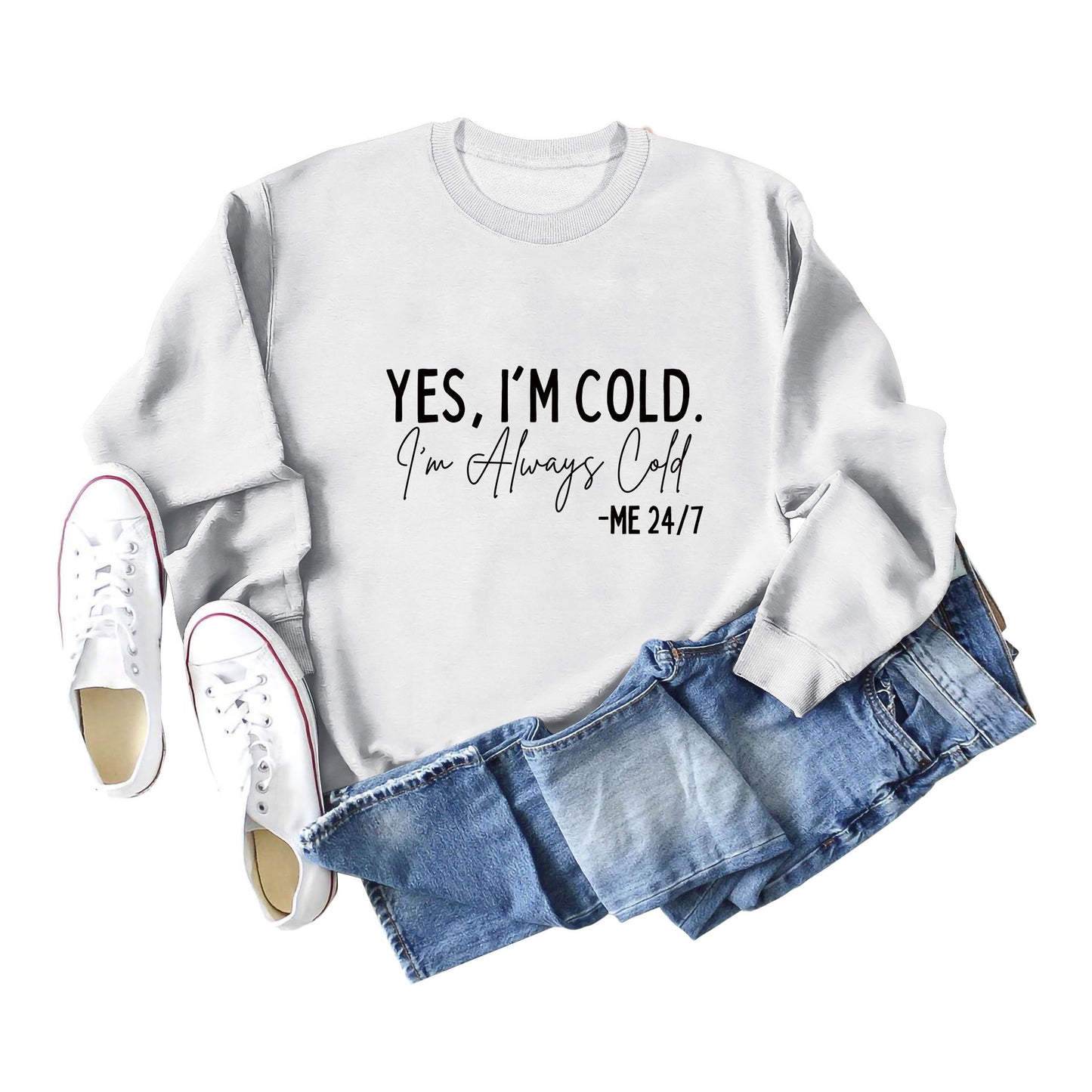 Yes I'M Cold I'M Always Cold Simple Printed Hoodie Crew Neck Top Woman