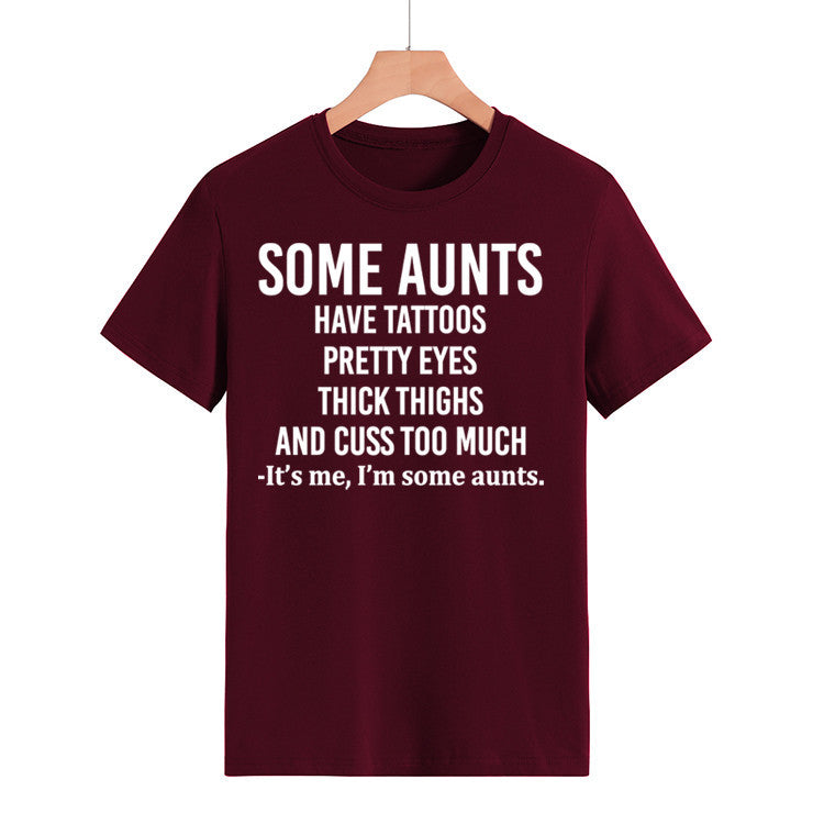 Some Aunts Have Tattoos. Letter Round Neck Jumper Loose Short Sleeve T-Shirt Woman