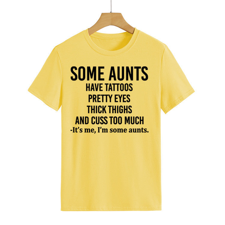 Some Aunts Have Tattoos. Letter Round Neck Jumper Loose Short Sleeve T-Shirt Woman