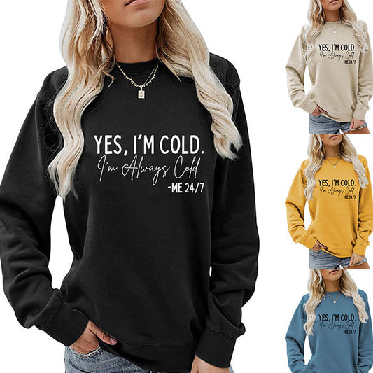 Yes I'M Cold I'M Always Cold Simple Printed Hoodie Crew Neck Top Woman